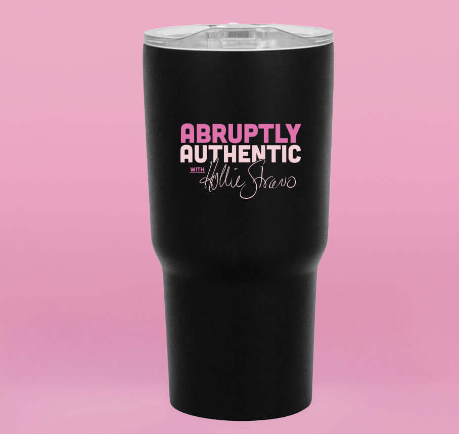 Abruptly Authentic with Hollie Strano Travel Coffee Mug