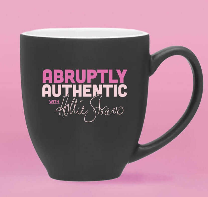 Abruptly Authentic with Hollie Strano Coffee Mug